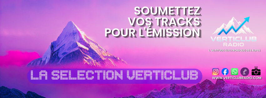 SOUMETTEZ VOS TRACKS POUR L'ÉMISSION " LA  SÉLECTION VERTICLUB "